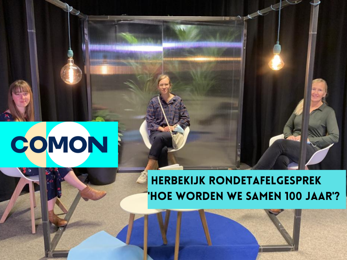 Herbekijk rondetafelgesprek 'hoe worden we samen 100 jaar'